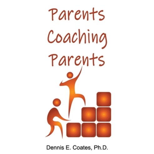 Parents Coaching Parents: How Parents Can Help Each Other Improve Family Communication Skills Paperback, First Summit Publishing, English, 9781734805154