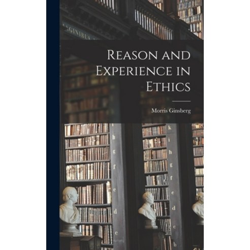 (영문도서) Reason and Experience in Ethics Hardcover, Hassell Street Press, English, 9781013946035