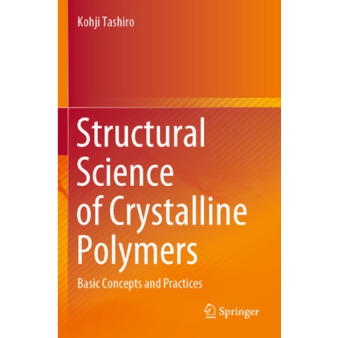 (영문도서) Structural Science of Crystalline Polymers: Basic Concepts and Practices Paperback, Springer, English, 9789811665127