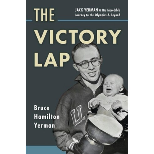 (영문도서) The Victory Lap: Jack Yerman and His Incredible Journey to the Olympics and Beyond Paperback, Bookbaby, English, 9781667812786