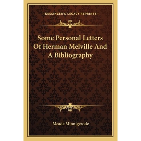 (영문도서) Some Personal Letters Of Herman Melville And A Bibliography Paperback, Kessinger Publishing, English, 9781162973777