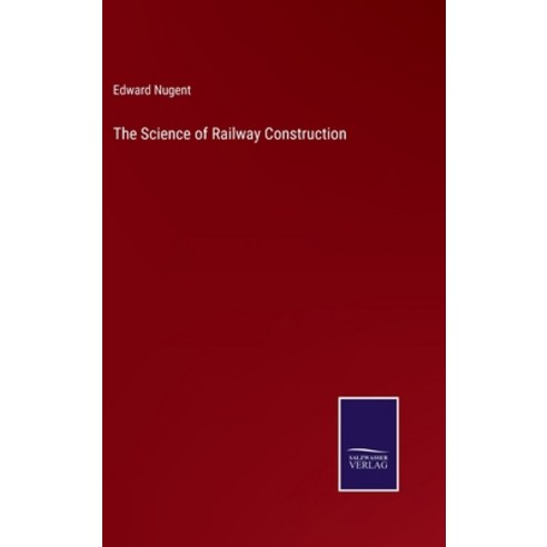 (영문도서) The Science of Railway Construction Hardcover, Salzwasser-Verlag, English, 9783375046514