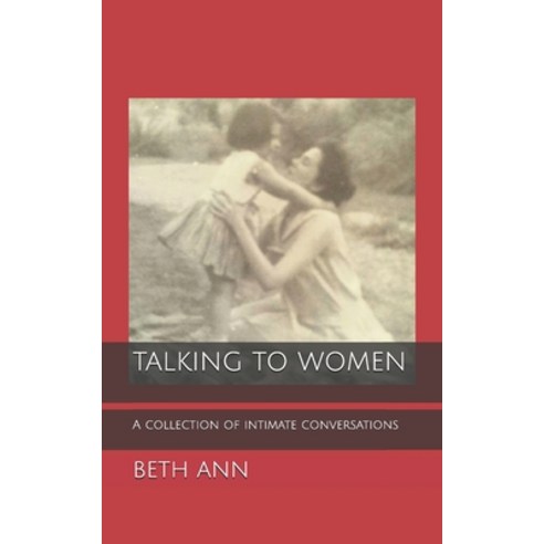 Talking to Women: A Collection of Intimate Conversations Paperback, Independently Published, English, 9798567696781