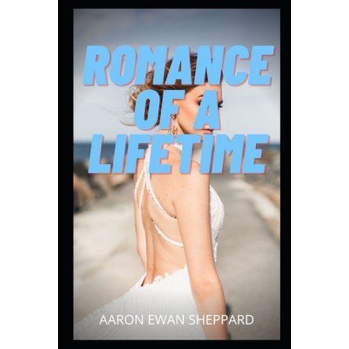 (영문도서) Romance of a Lifetime: Love stories couple secrets heartache love affair love pleasure ... Paperback, Independently Published, English, 9798543970096