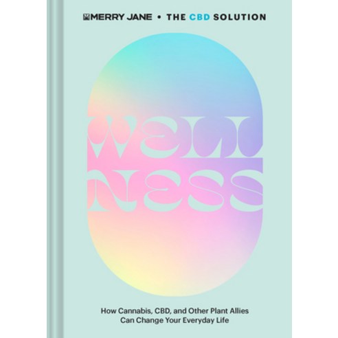 Merry Jane''s the CBD Solution: Wellness: How Cannabis Cbd and Other Plant Allies Can Change Your E... Hardcover, Chronicle Books