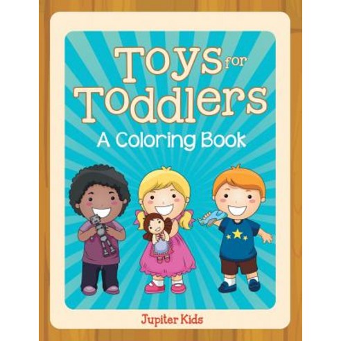 Toys for Toddlers (A Coloring Book) Paperback, Jupiter Kids, English, 9781682129166