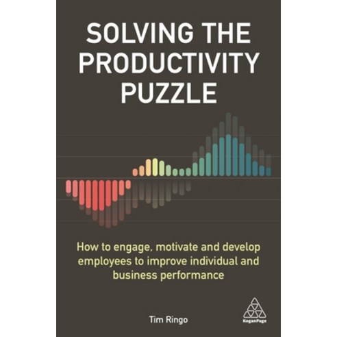 Solving the Productivity Puzzle: How to Engage Motivate and Develop Employees to Improve Individual... Paperback, Kogan Page