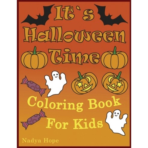 It`s Halloween Time Coloring Book For Kids: A Coloring Book For Kids Teens Adults; Happy Halloween... Paperback, Independently Published, English, 9798556025752