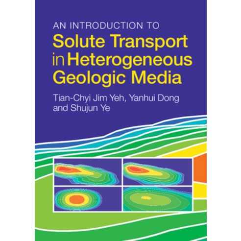 (영문도서) An Introduction to Solute Transport in Heterogeneous Geologic Media Hardcover, Cambridge University Press, English, 9781316511183