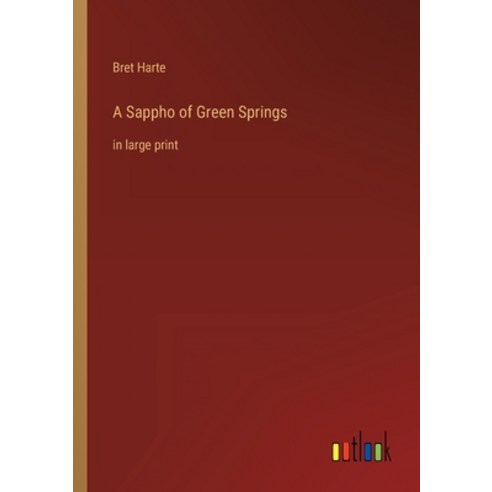 (영문도서) A Sappho of Green Springs: in large print Paperback, Outlook Verlag, English, 9783368323707