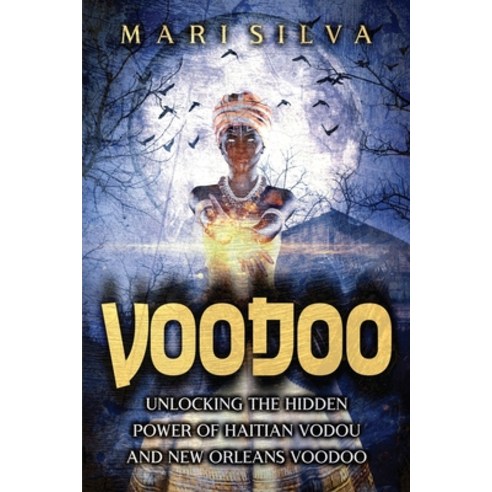 (영문도서) Voodoo: Unlocking the Hidden Power of Haitian Vodou and New Orleans Voodoo Paperback, Independently Published, English, 9798515498399