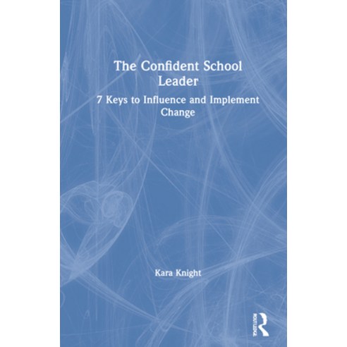 (영문도서) The Confident School Leader: 7 Keys to Influence and Implement Change Hardcover, Routledge, English, 9780367640927