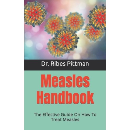 (영문도서) Measles Handbook: The Effective Guide On How To Treat Measles Paperback, Independently Published, English, 9798490591184