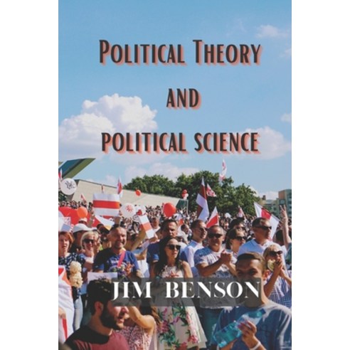 (영문도서) Political Theory and political science Paperback, Independently Published, English, 9798430948252