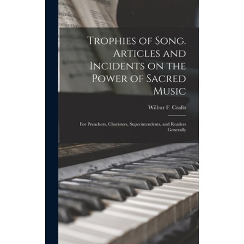 (영문도서) Trophies of Song [microform]. Articles and Incidents on the Power of Sacred Music; for Preach... Hardcover, Legare Street Press, English, 9781013758645