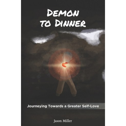 Demon To Dinner: Journeying Towards a Greater Self-Love Paperback, Independently Published
