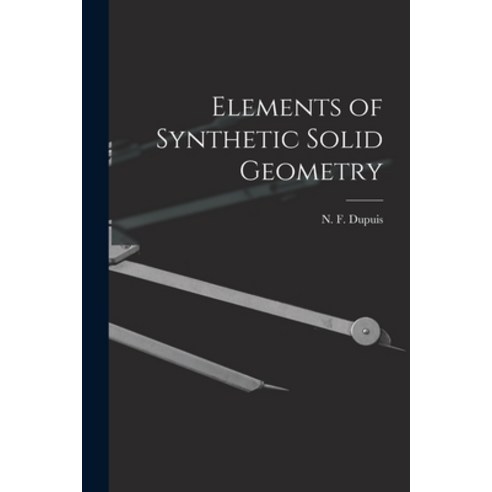 (영문도서) Elements of Synthetic Solid Geometry [microform] Paperback, Legare Street Press, English, 9781015177345