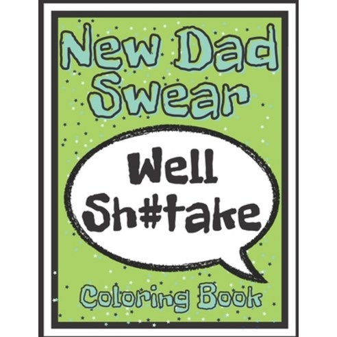 New Dad Swear Coloring Book: Relax and Fun Gift for Newborn Baby Dad Paperback, Independently Published, English, 9798710680087