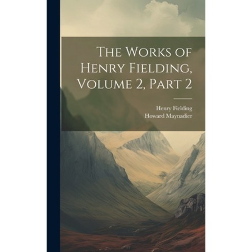 (영문도서) The Works of Henry Fielding Volume 2 part 2 Hardcover, Legare Street Press, English, 9781020696008