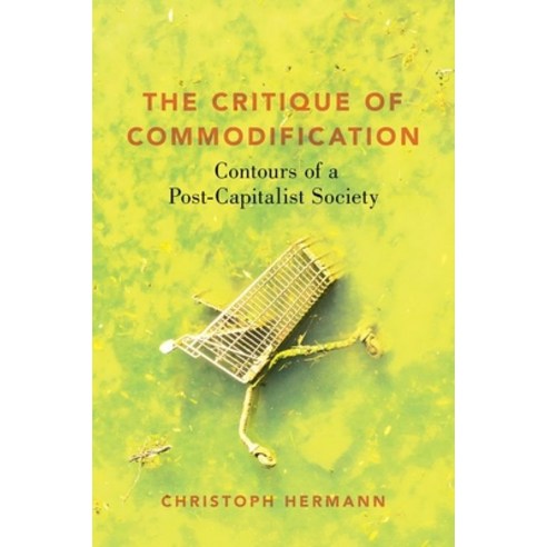 (영문도서) The Critique of Commodification: Contours of a Post-Capitalist Society Paperback, Oxford University Press, USA, English, 9780197576762