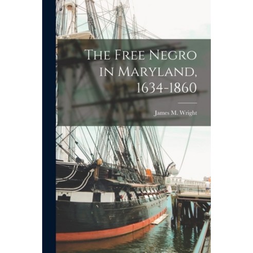 (영문도서) The Free Negro in Maryland 1634-1860 Paperback, Legare Street Press, English, 9781017328523