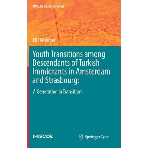 (영문도서) Youth Transitions Among Descendants of Turkish Immigrants in Amsterdam and Strasbourg:: A Gen... Hardcover, Springer, English, 9783030117894