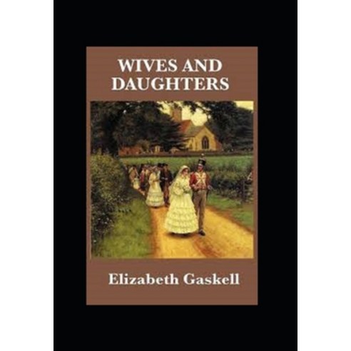 Wives and Daughters Illustrated Paperback, Independently Published, English, 9798696554952