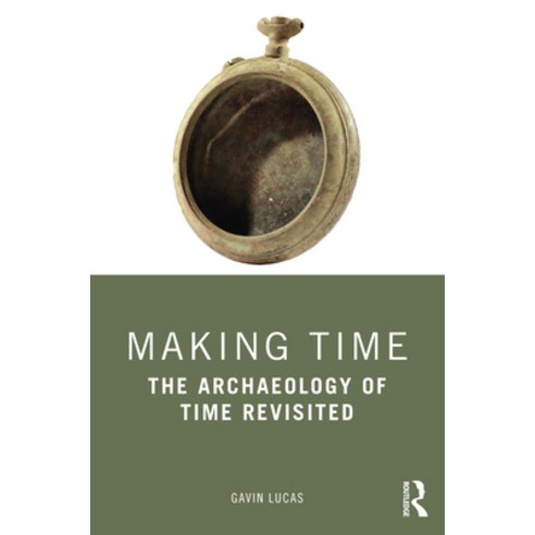 Making Time: The Archaeology of Time Revisited Paperback, Routledge, English, 9780367544379
