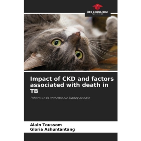 (영문도서) Impact of CKD and factors associated with death in TB Paperback, Our Knowledge Publishing, English, 9786204449708