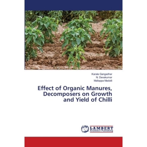 (영문도서) Effect of Organic Manures Decomposers on Growth and Yield of Chilli Paperback, LAP Lambert Academic Publis..., English, 9786203305630
