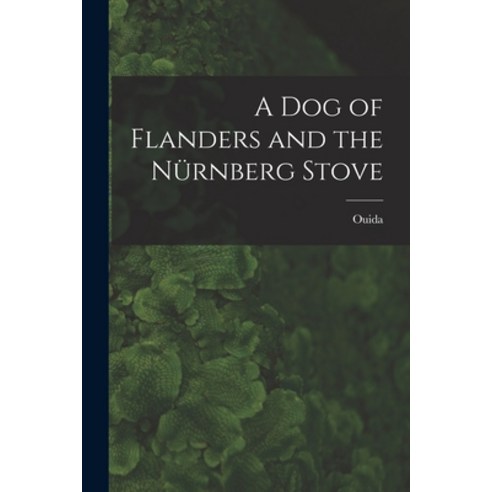 (영문도서) A Dog of Flanders and the Nürnberg Stove Paperback, Legare Street Press, English, 9781016481960