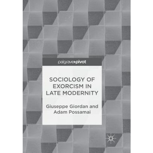 (영문도서) Sociology of Exorcism in Late Modernity Paperback, Palgrave MacMillan, English, 9783319891026