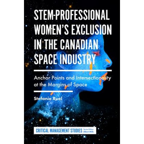 Stem-Professional Women''s Exclusion in the Canadian Space Industry: Anchor Points and Intersectional... Hardcover, Emerald Publishing Limited, English, 9781787695702