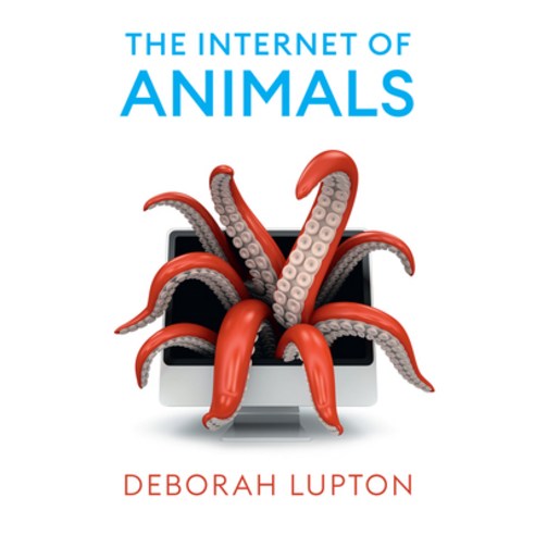(영문도서) The Internet of Animals: Human-Animals Relationships in the Digital Age Hardcover, Polity Press, English, 9781509552740
