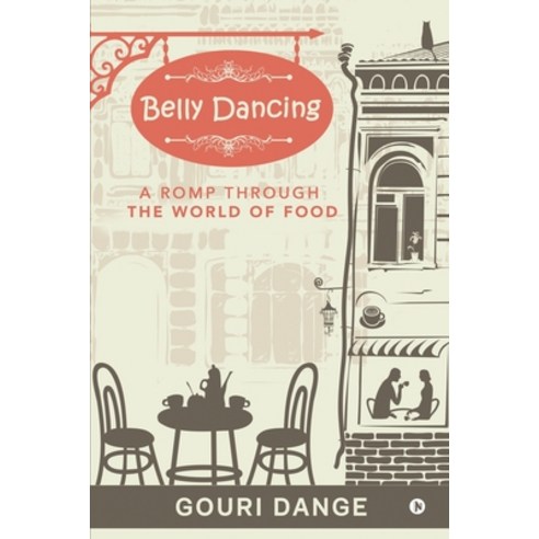 Belly Dancing: A Romp Through the World of Food Paperback, Notion Press, English, 9781638327462