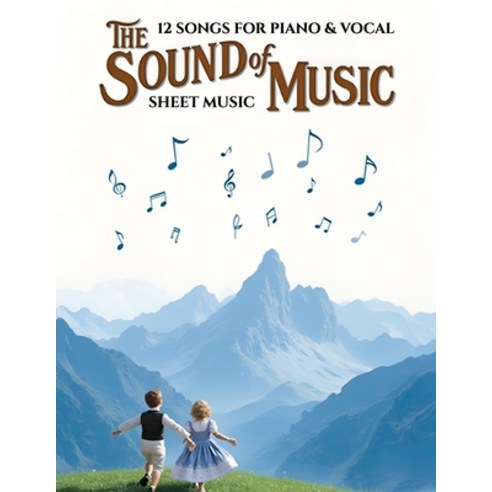 (영문도서) The Sound of Music Sheet Music: 12 Songs For Piano & Vocal Paperback, Independently Published, English, 9798309913091