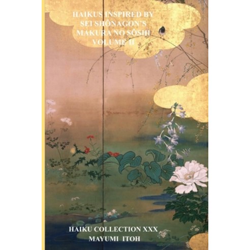 (영문도서) Haikus Inspired by SEI Sh&#332;nagon''s Makura No S&#332;shi Volume II Paperback, Independently Published, English, 9798352521113