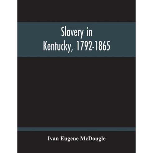 Slavery In Kentucky 1792-1865 Paperback, Alpha Edition, English, 9789354214837