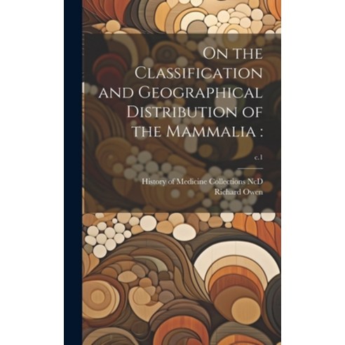 (영문도서) On the Classification and Geographical Distribution of the Mammalia: ; c.1 Hardcover, Legare Street Press, English, 9781019530092