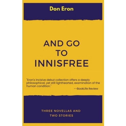 (영문도서) And Go to Innisfree: Three Novellas and Two Stories Paperback, Contingency Street Press, English, 9781958015018