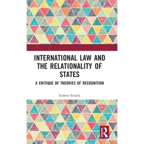 (영문도서) International Law and the Relationality of States: A Critique of Theories of Recognition Hardcover, Routledge, English, 9781032041025