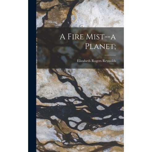 (영문도서) A Fire Mist--a Planet; Hardcover, Hassell Street Press