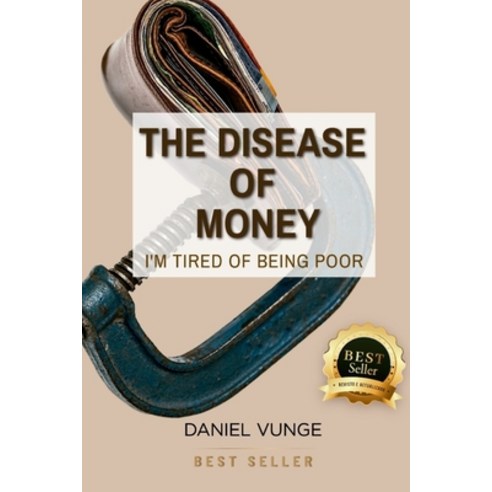 (영문도서) The disease of money: I''m Tired of Being Poor Paperback, Blurb, English, 9798880528301