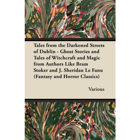 (영문도서) Tales from the Darkened Streets of Dublin - Ghost Stories and Tales of Witchcraft and Magic f... Paperback, Fantasy and Horror Classics, English, 9781447406587