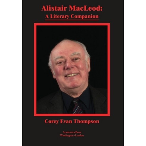 Alistair MacLeod: A Literary Companion Hardcover, Academica Press, English, 9781680539431