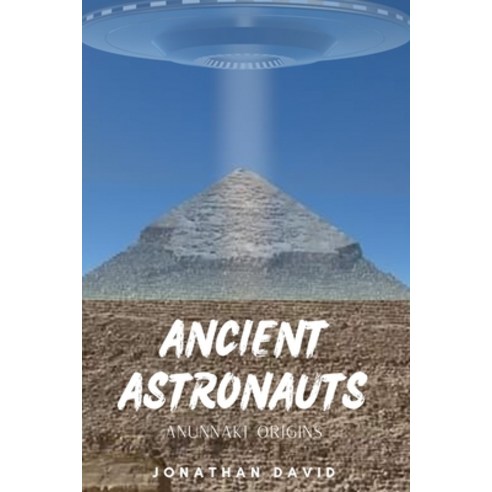 (영문도서) Ancient Astronauts: Anunnaki Origins Paperback, Independently Published, English, 9798372620346