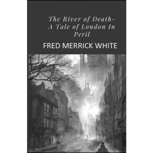 The River of Death: A Tale of London In Peril Illustrated Paperback, Independently Published, English, 9798745746314