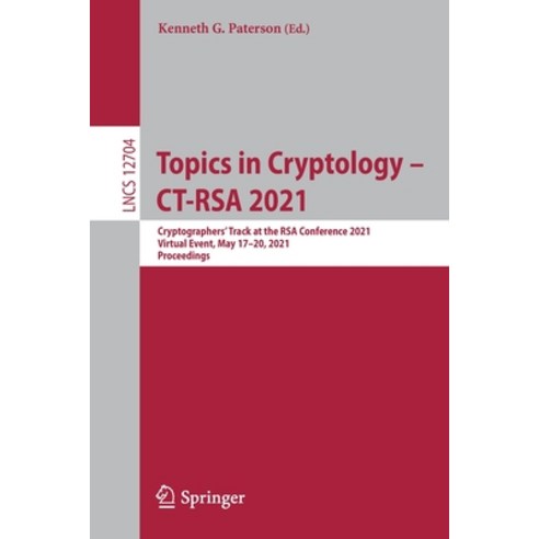 Topics in Cryptology - Ct-Rsa 2021: Cryptographers'' Track at the Rsa Conference 2021 Virtual Event ... Paperback, Springer, English, 9783030755386