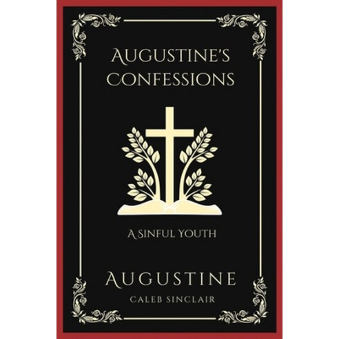 (영문도서) Augustine''s Confessions: A Sinful Youth (Including Thoughts on Pride and Adultery) (Grapevine... Paperback, Grapevine India, English, 9789358372922