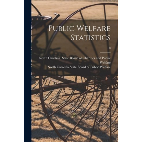 (영문도서) Public Welfare Statistics; 8 Paperback, Hassell Street Press, English, 9781014536075